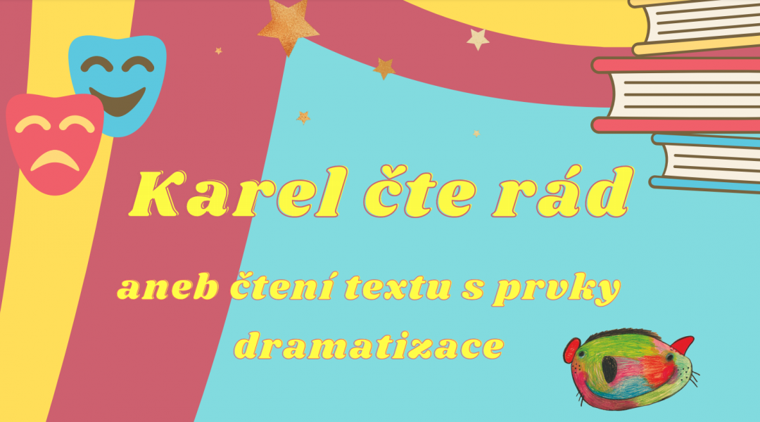 Karel čte rád, aneb čtení textu s prvky dramatizace