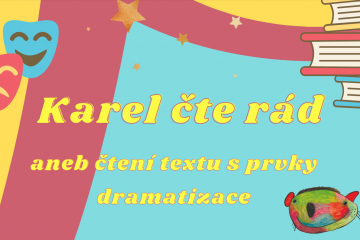 Karel čte rád, aneb čtení textu s prvky dramatizace